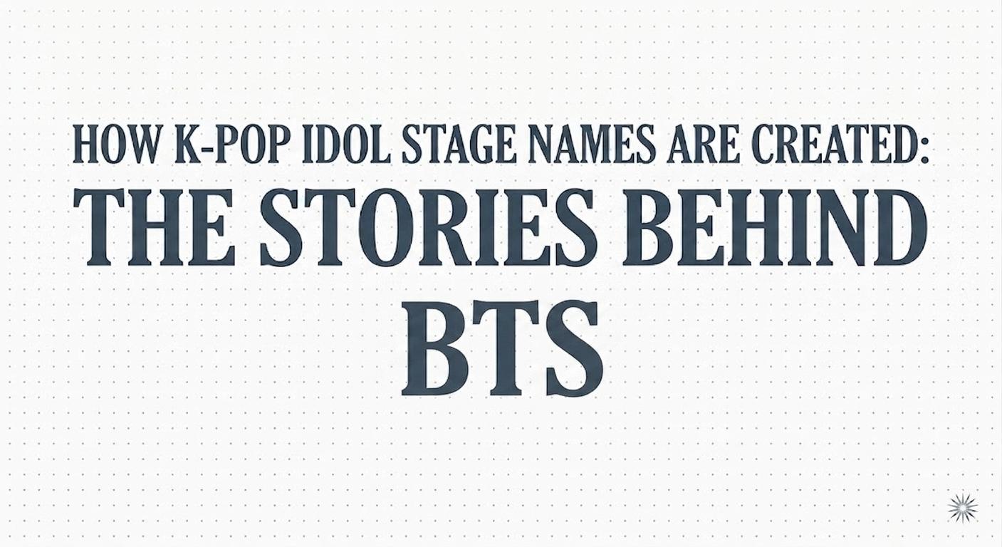 How K-pop Idol Stage Names Are Created: The Stories Behind BTS’s Stage Names